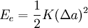 E_e= \frac{1}{2}K(\Delta a)^{2}