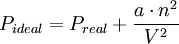 P_{ideal} = P_{real} + \frac{a\cdot n^2} { V^2}