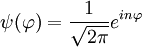\psi(\varphi)=\frac{1}{\sqrt{2\pi}}e^{in\varphi}