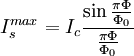 I_s^{max}= I_c \frac{\sin \frac{\pi \Phi}{\Phi_0}}{\frac{\pi \Phi}{\Phi_0}}