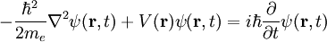 - \frac{\hbar^2}{2m_e} \nabla^2 \psi(\mathbf{r}, t) + V(\mathbf{r}) \psi(\mathbf{r}, t) = i \hbar \frac{\partial }{\partial t} \psi (\mathbf{r}, t)