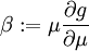 \beta := \mu\frac{\partial g}{\partial \mu}