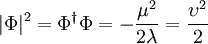 |\Phi|^2 = \Phi^{\dagger} \Phi = - \frac{\mu^2}{2 \lambda} = \frac{\upsilon^2}{2}