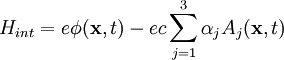 H_{int} = e \phi(\mathbf{x}, t) - ec \sum_{j=1}^3 \alpha_j A_j(\mathbf{x}, t)