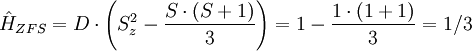 \hat{H}_{ZFS} = D \cdot \left(S_z^2 - \frac{S \cdot (S+1)}{3}\right) = 1 - \frac{1 \cdot (1+1)}{3}=1/3