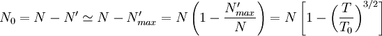 N_0 = N - N' \simeq N -  N'_{max} = N \left( 1 - \frac{N'_{max}}{N} \right) = N \left[ 1 - \left(\frac{T}{T_0} \right)^{3/2} \right]
