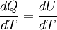 \frac{dQ}{dT} = \frac{dU}{dT}