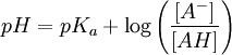 pH = pK_a + \log \left ( \frac{[A^-]}{[AH]} \right )