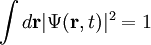 \int d\mathbf{r} |\Psi(\mathbf{r}, t)|^2 = 1