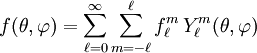 f(\theta,\varphi)=\sum_{\ell=0}^{\infty} \sum_{m=-\ell}^\ell f_\ell^m \, Y_\ell^m(\theta,\varphi)