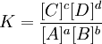 K=\frac{[C]^c[D]^d}{[A]^a[B]^b}