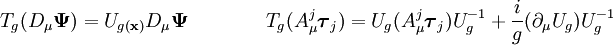 T_g(D_\mu\boldsymbol{\Psi}) = U_{g(\mathbf{x})}D_\mu\boldsymbol{\Psi} \qquad \qquad T_g(A_\mu^j\boldsymbol{\tau}_j) = U_g(A_\mu^j\boldsymbol{\tau}_j)U_g^{-1} + \frac{i}{g}(\part_\mu U_g)U_g^{-1}