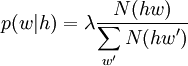 p(w|h)= \lambda \frac{N(hw)}{\displaystyle\sum_{w'}{N(hw')}}