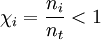 \chi_{i}=\frac{n_{i}}{n_{t}}<1