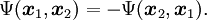 \Psi(\boldsymbol{x}_1, \boldsymbol{x}_2) = -\Psi(\boldsymbol{x}_2, \boldsymbol{x}_1).