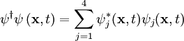 \psi^\dagger \psi \, (\mathbf{x},t) = \sum_{j = 1}^4 \psi_j^*(\mathbf{x},t) \psi_j(\mathbf{x},t)