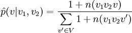 \hat{p}(v|v_1,v_2)=\frac{1 + n(v_1 v_2 v)}{ \displaystyle\sum_{v' \in V}{1+ n(v_1 v_2 v')}}