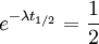 e^{-\lambda t_{1/2}} = \frac{1}{2} \,