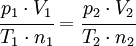 \cfrac{p_1 \cdot V_1}{T_1 \cdot n_1}=\cfrac{p_2 \cdot V_2}{T_2 \cdot n_2}