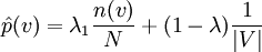 \hat{p}(v)  = \lambda_1 \frac{n(v)}{N} + (1 - \lambda) \frac{1}{|V|}
