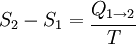 S_2 - S_1 = \begin{matrix} \cfrac{Q_{1 \to 2}}{T} \end{matrix}