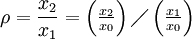 \rho = \frac{ x_2 }{ x_1 } = \left( \tfrac{x_2}{x_0} \right) \diagup \left( \tfrac{x_1}{x_0}\right)
