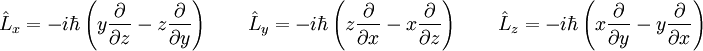 \hat{L}_x = - i\hbar\left(y\frac{\partial}{\partial z}-z\frac{\partial}{\partial y}\right) \qquad \hat{L}_y = - i\hbar\left(z\frac{\partial}{\partial x}-x\frac{\partial}{\partial z}\right) \qquad \hat{L}_z = - i\hbar\left(x\frac{\partial}{\partial y}-y\frac{\partial}{\partial x}\right)