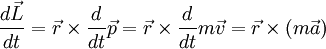 {d\vec L\over dt}=\vec r\times{d\over dt}\vec p=\vec r\times{d\over dt}m\vec v=\vec r\times(m\vec a) \,