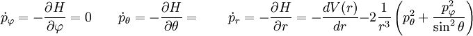 \dot{p}_\varphi = -\frac{\partial H}{\partial \varphi} = 0\qquad  \dot{p}_\theta = -\frac{\partial H}{\partial \theta} =  \qquad \dot{p}_r = -\frac{\partial H}{\partial r} = -\frac{dV(r)}{dr} -2\frac{1}{r^3}\left(p_\theta^2 + \frac{p_\varphi^2}{\sin^2 \theta} \right)