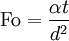 \mbox{Fo} = \frac{\alpha t}{d^2}