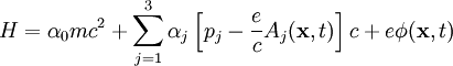 H = \alpha_0 mc^2 + \sum_{j=1}^3 \alpha_j \left[p_j - \frac{e}{c} A_j(\mathbf{x}, t) \right] c + e \phi(\mathbf{x}, t)