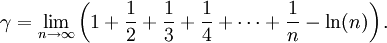 \gamma = \lim_{n \rightarrow \infty } \left( 1+ \frac{1}{2} + \frac{1}{3} + \frac{1}{4} + \cdots + \frac{1}{n} - \ln(n) \right).