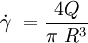 \dot \gamma\ = \frac {4Q}{ \pi\ R^3}