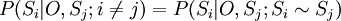 P(S_i|O, S_j ; i \neq j) = P(S_i|O, S_j ; S_i \sim S_j)