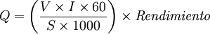 Q = \left(\frac{V \times I \times 60}{S \times 1000} \right) \times \mathit{Rendimiento}