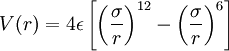 V(r) = 4\epsilon \left[ \left(\frac{\sigma}{r}\right)^{12} - \left(\frac{\sigma}{r}\right)^{6} \right]