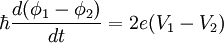 \hbar \frac{d (\phi_1-\phi_2)}{dt} = 2 e (V_1-V_2)