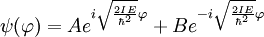 \psi(\varphi)=Ae^{i \sqrt{\frac{2IE}{\hbar^2}} \varphi}+Be^{-i \sqrt{\frac{2IE}{\hbar^2}} \varphi}