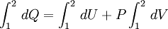 \int_{1}^{2} \, dQ = 	\int_{1}^{2} \, dU + 	P\int_{1}^{2} \, dV