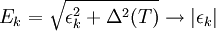 E_k = \sqrt{\epsilon_k^2+\Delta^2(T)} \rightarrow |\epsilon_k|