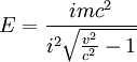 E = \frac{imc^2}{i^2\sqrt{\frac{v^2}{c^2} -1}}