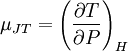 \mu_{JT} = \left( {\partial T \over \partial P} \right)_H