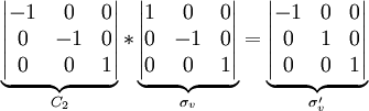 \underbrace{     \begin{vmatrix}      -1 &  0 & 0 \\       0 & -1 & 0 \\     0 &  0 & 1 \\       \end{vmatrix}    }_{C_{2}} *  \underbrace{   \begin{vmatrix}     1 &  0 & 0 \\     0 & -1 & 0 \\     0 &  0 & 1 \\   \end{vmatrix}  }_{\sigma_{v}} =   \underbrace{   \begin{vmatrix}    -1 & 0 & 0 \\     0 & 1 & 0 \\     0 & 0 & 1 \\   \end{vmatrix}  }_{\sigma'_{v}}