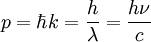 p = \hbar k = \frac{h}{\lambda} = \frac{h \nu}{c}