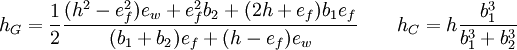 h_G= \frac{1}{2}\frac{(h^2-e_f^2)e_w + e_f^2b_2 + (2h+e_f)b_1e_f}{(b_1+b_2)e_f+(h-e_f)e_w} \qquad h_C = h\frac{b_1^3}{b_1^3+b_2^3}