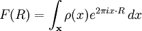 F(R)=\int_{\mathbf x}{\rho(x) e^{{2 \pi i x\cdot R}}\,dx}