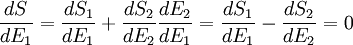 \frac{dS}{dE_1} = \frac{dS_1}{dE_1}+\frac{dS_2}{dE_2}\frac{dE_2}{dE_1} = \frac{dS_1}{dE_1}-\frac{dS_2}{dE_2} = 0