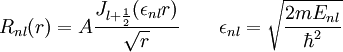 R_{nl}(r) = A \frac{J_{l+\frac{1}{2}}(\epsilon_{nl} r)}{\sqrt{r}} \qquad \epsilon_{nl} = \sqrt{\frac{2mE_{nl}}{\hbar^2}}