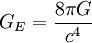 G_E = \frac{8\pi G}{c^4}