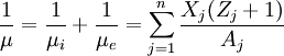 \frac{1}{\mu}=\frac{1}{\mu_i}+\frac{1}{\mu_e}=\sum_{j=1}^n \frac{X_j(Z_j+1)}{A_j}